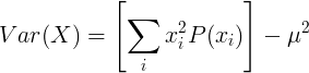 Var (X) = \ αριστερά [\ sum_ {i} ^ {} x_i ^ 2P (x_i) \ δεξιά] - \ mu ^ 2