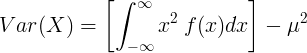 Var (X) = \ vasak [\ int _ {- \ infty} ^ {\ infty} x ^ 2 \: f (x) dx \ right] - \ mu ^ 2