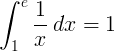 \ इंट_ {1} ^ {e} rac frac {1} {x} \: dx = 1