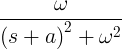 \ frac {\ omega} {\ doľava (s + a \ doprava) ^ 2 + \ omega ^ 2}