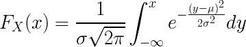 F_ {X} (x) = \ frac {1} {ig sigma \ sqrt {2 \ pi}} \ int _ {- \ infty} ^ {x} e ^ {- \ frac {(y- \ mu) ^ 2 } {2 \ சிக்மா ^ 2} y dy